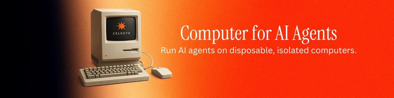 Celesto AI: Give Your Agents a Real Computer