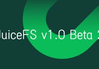 JuiceFS v1.0 Beta2 released - further stability improvements