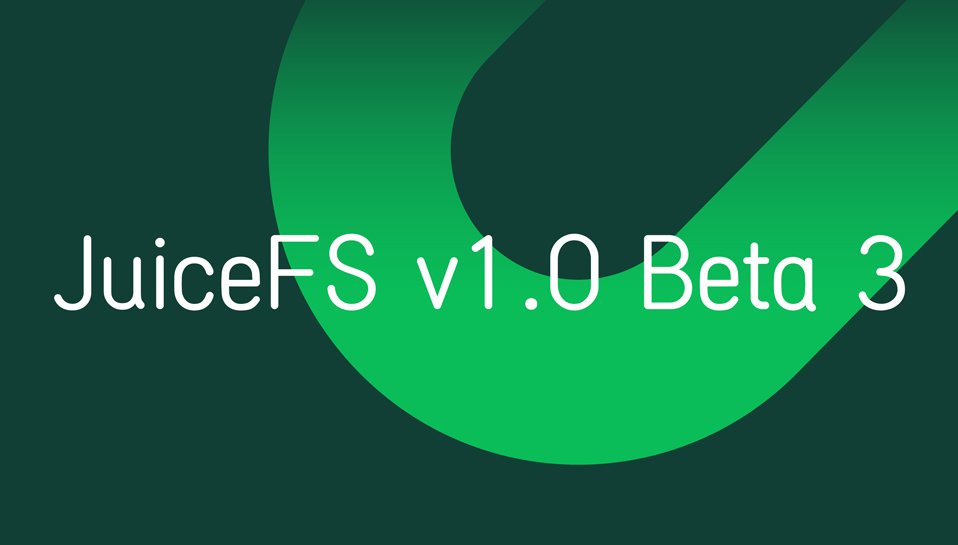 JuiceFS v1.0 Beta3 发布，支持 etcd、Amazon MemoryDB、Redis Cluster