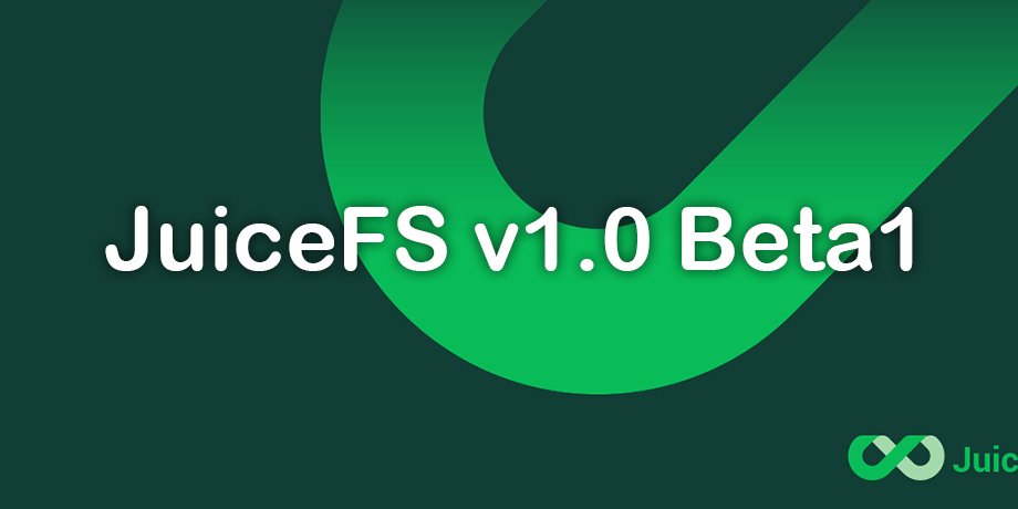 JuiceFS v1.0.0 Beta1 发布，正式改用 Apache 2.0 开源许可