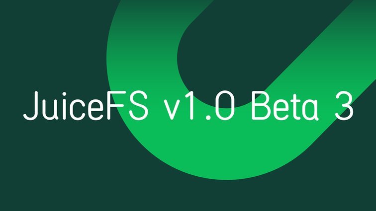 JuiceFS v1.0 Beta3 has been released with etcd, Amazon MemoryDB and Redis Cluster supported