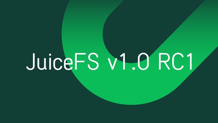 JuiceFS v1.0 RC1 is released, the optimization of the metadata ...
